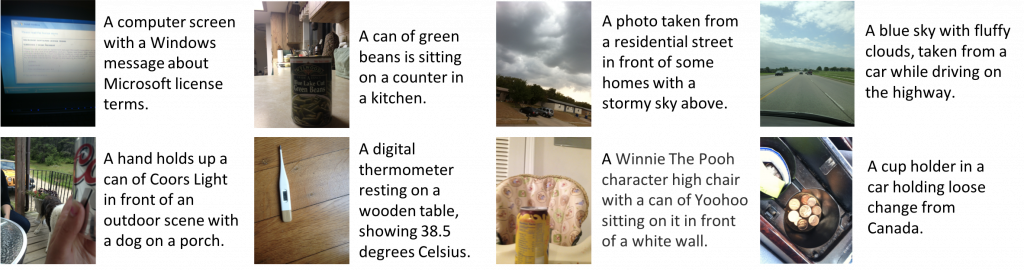 A panel of eight images paired with captions. The first row contains four images with the following captions: "A computer screen with a Windows message about Microsoft license terms", "A photo taken from a residential street in front of some homes with a stormy sky above", and "A blue sky with fluffy clouds, taken from a car while driving on the highway". The second row contains four images with the following captions: "A hand holds up a can of Coors Light in front of an outdoor scene with a dog on a porch", "A digital thermometer resting on a wooden table, showing 38.5 degrees Celsius", "A Winnie The Pooh character high chair with a can of Yoohoo sitting on it in front of a white wall", and "A cup holder in a car holding loose change from Canada".